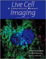 Live Cell Imaging A Laboratory Manual, Second Edition, (0879698934 