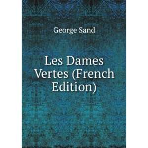  Les Dames Vertes (French Edition) Sand George Books