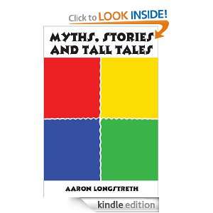 Myths, Stories and Tall Tales Aaron Longstreth  Kindle 