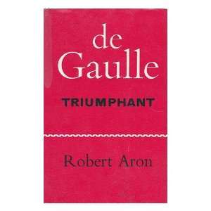  De Gaulle Triumphant Robert Aron Books