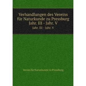  Verhandlungen des Vereins fÃ¼r Naturkunde zu Pressburg 