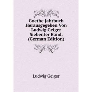   Ludwig Geiger Siebenter Band. (German Edition) Ludwig Geiger Books