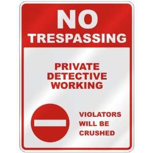  NO TRESPASSING  PRIVATE DETECTIVE WORKING VIOLATORS WILL 