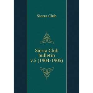  Sierra Club bulletin. v.5 (1904 1905) Sierra Club Books