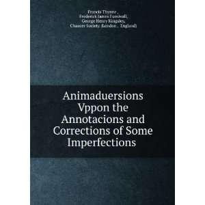 Corrections of Some Imperfections . Frederick James Furnivall, George 