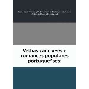  Velhas cancÌ§oÌ?es e romances populares portugueÌses 