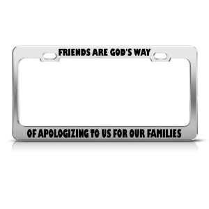  Friends Gods Way Apologizing For Families License Frame 