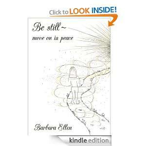 Be still ~ move on in peace Barbara Ellen  Kindle Store