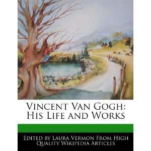   Van Gogh His Life and Works (9781276197533) Laura Vermon Books