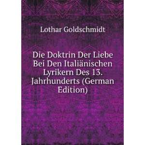   Des 13. Jahrhunderts (German Edition) Lothar Goldschmidt Books