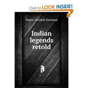  Indian legends retold Elaine Goodale Eastman Books