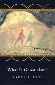 What Is Gnosticism?, (0674017625), Karen L. King, Textbooks   Barnes 