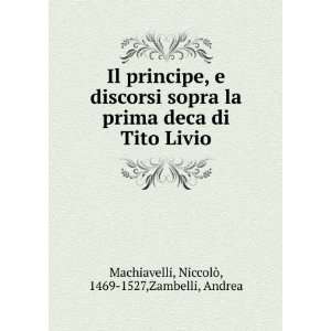  Il principe, e discorsi sopra la prima deca di Tito Livio 