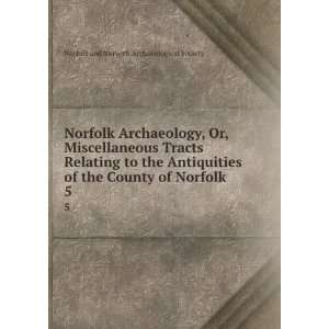   Archaeology. 5 Norfolk and Norwich Archaeological Society Books