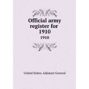   army register for . 1910 United States. Adjutant General Books