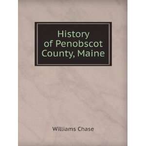   of Penobscot County, Maine (9785873772766) Williams Chase Books