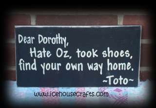 Dear Dorothy Hate Oz, Took Shoes Find Own Way Home Sign  