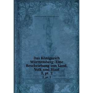   WÃ¼rttemberg Eine Beschriebung von Land, Volk und Staat. 2, pt. 1