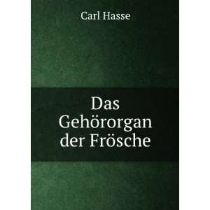  Das GehÃ¶rorgan der FrÃ¶sche Carl Hasse Books