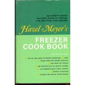 Hazel Meyer s Freezer Cook Book; an Expert s Advice on Every Phase of 