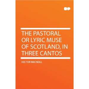   or Lyric Muse of Scotland, in Three Cantos Hector Macneill Books