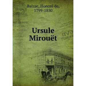  Ursule MirouÃ«t HonoreÌ de Balzac Books