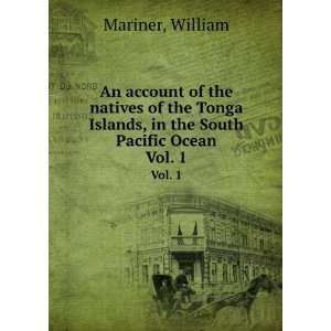 An account of the natives of the Tonga Islands, in the South Pacific 