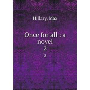  Once for all  a novel. 2 Max Hillary Books