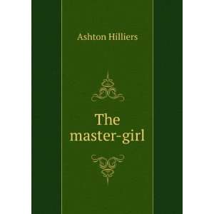  The master girl Ashton Hilliers Books