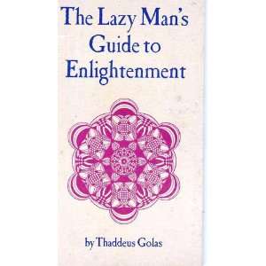  The Lazy Mans Guide to Enlightenment Thaddeus Golas 