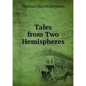  Tales from Two Hemispheres Hjalmar Hjorth Boyesen Books