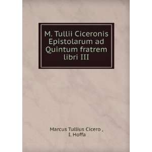   fratrem libri iii., recogn. I. Hoffa Marcus Tullius Cicero Books