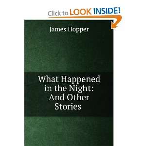   What Happened in the Night And Other Stories . James Hopper Books