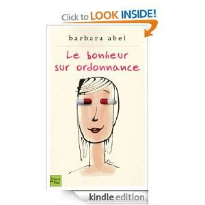Le bonheur sur ordonnance (French Edition) Barbara ABEL  