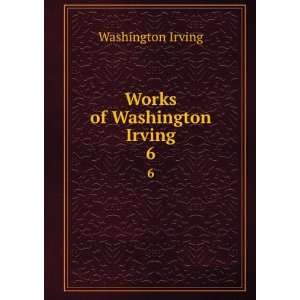  Works of Washington Irving. 6 Washington Irving Books