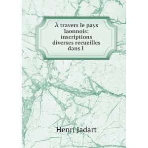    inscriptions diverses recueilles dans l . Henri Jadart Books