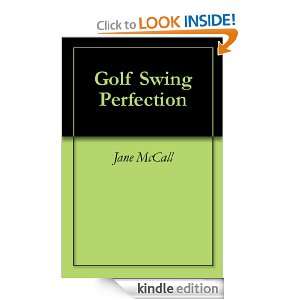 Golf Swing Perfection Jane McCall  Kindle Store