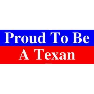  Proud To Be A Texan Bumper Sticker Automotive