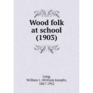    Wood folk at school (9781275033832) William J. Long Books