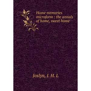    the annals of home, sweet home J. H. L Joslyn  Books