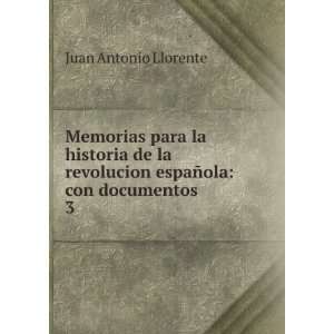   espaÃ±ola con documentos . 3 Juan Antonio Llorente Books