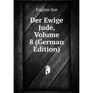    Der Ewige Jude, Volume 8 (German Edition) EugÃ¨ne Sue Books