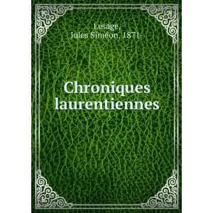    Chroniques laurentiennes Jules SimÃ©on, 1871  Lesage Books