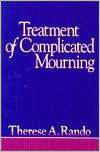 Treatment of Complicated Mourning, (0878223290), Therese A. Rando 