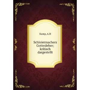    Schleiermachers Gotteslehre; kritisch dargestellt A.H Kamp Books