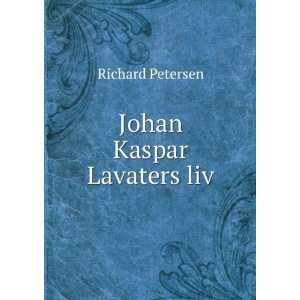  Johan Kaspar Lavaters liv Richard Petersen Books