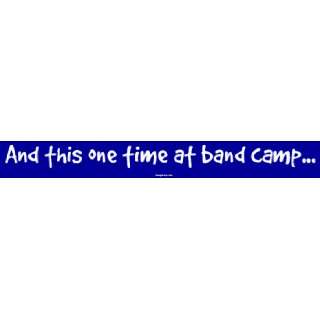    And this one time at band camp Bumper Sticker Automotive
