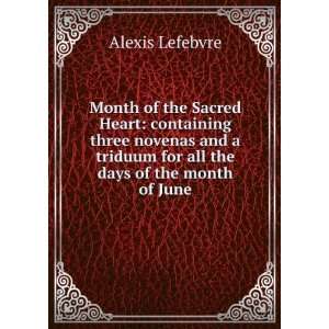   triduum for all the days of the month of June Alexis Lefebvre Books