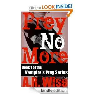 Prey No More (Vampires Prey) A.R. Wise  Kindle Store