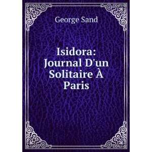    Isidora Journal Dun Solitaire Ã? Paris George Sand Books